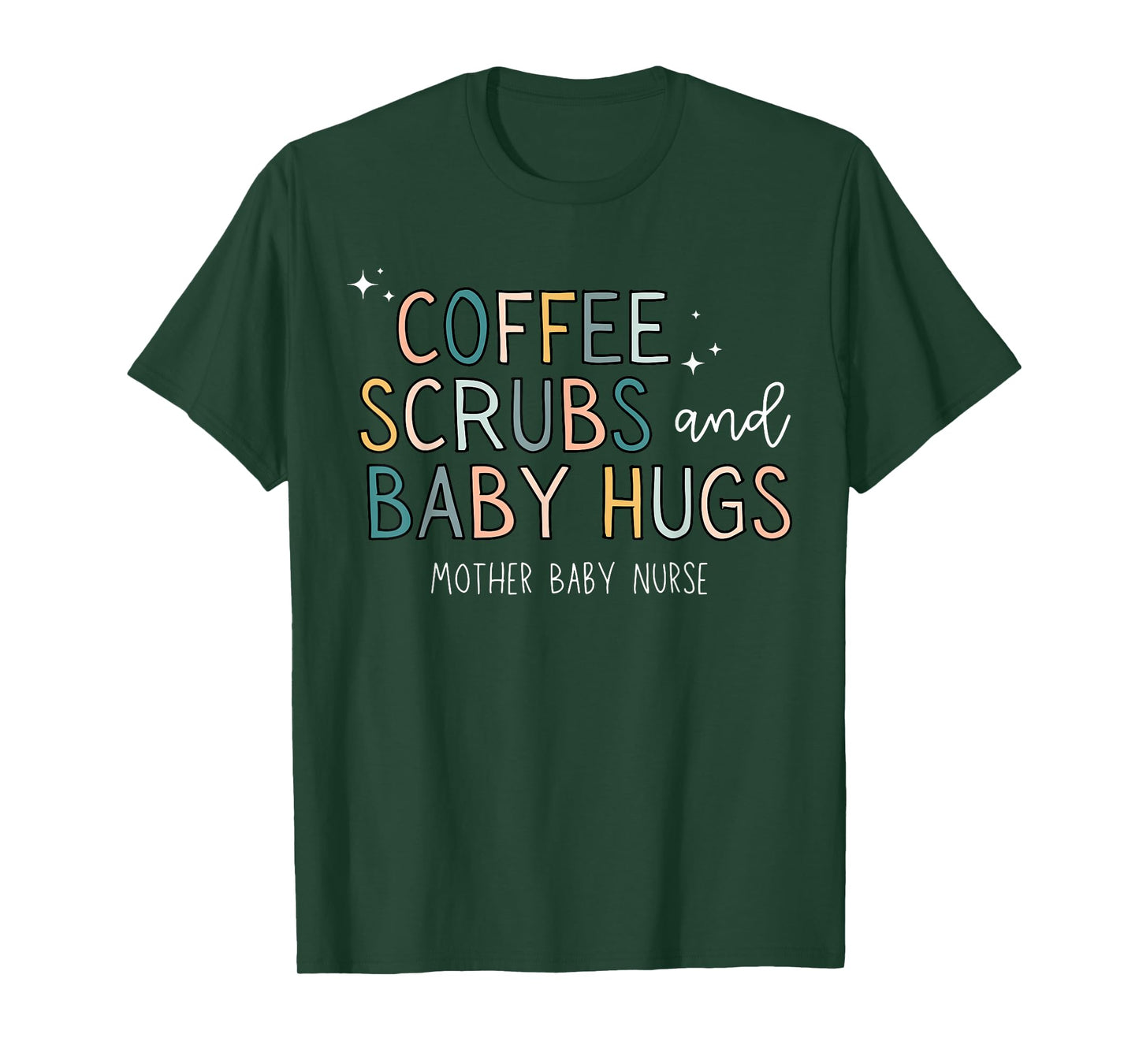 Coffee Scrubs & Baby Hugs Mother Baby Nurse T-Shirt