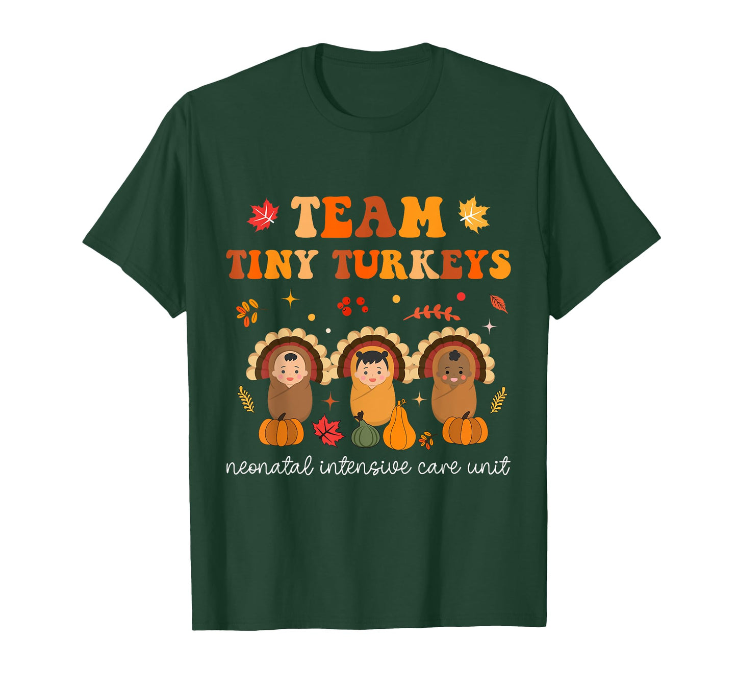 Cute Team Tiny Turkeys Neonatal NICU Nurse Thanksgiving Fall T-Shirt