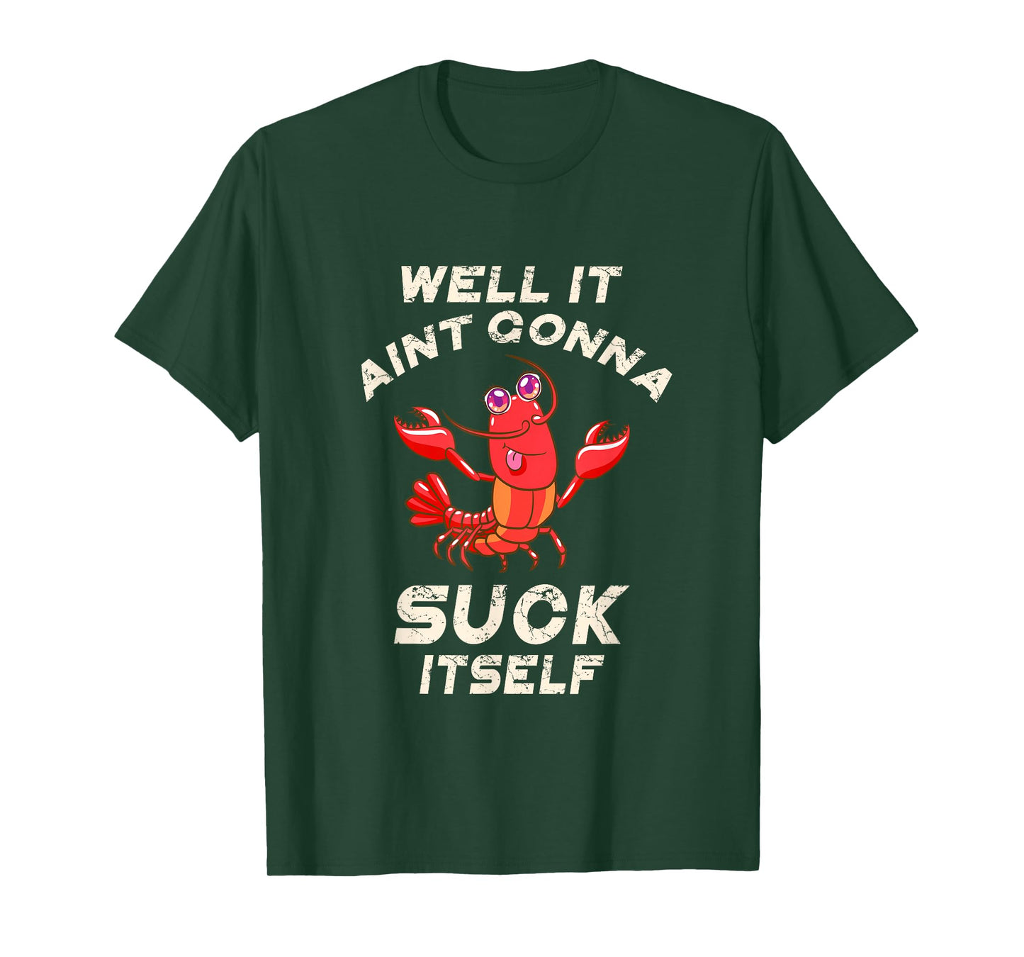 Crawfish Boil It Ain't Gonna Suck Itself Lobster Men Women T-Shirt