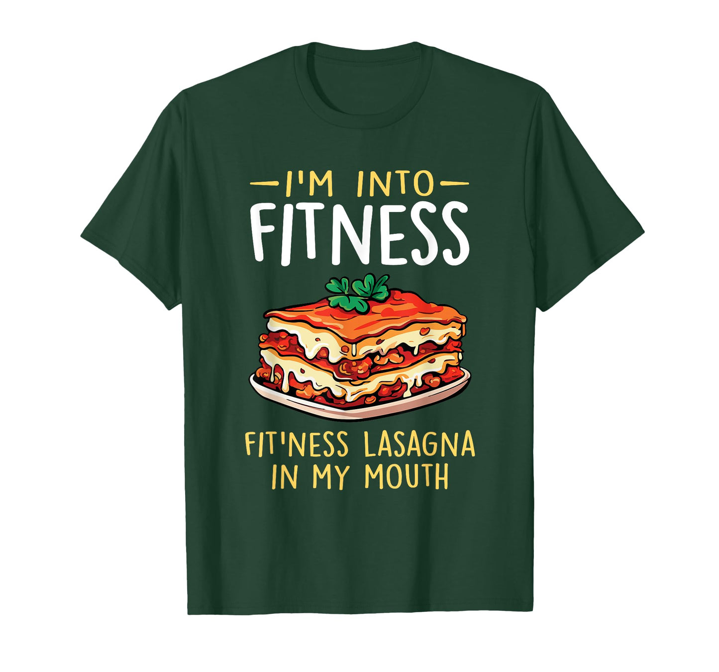 Im into Fitness Lasagna in My Mouth Funny Pasta Italian Food T-Shirt