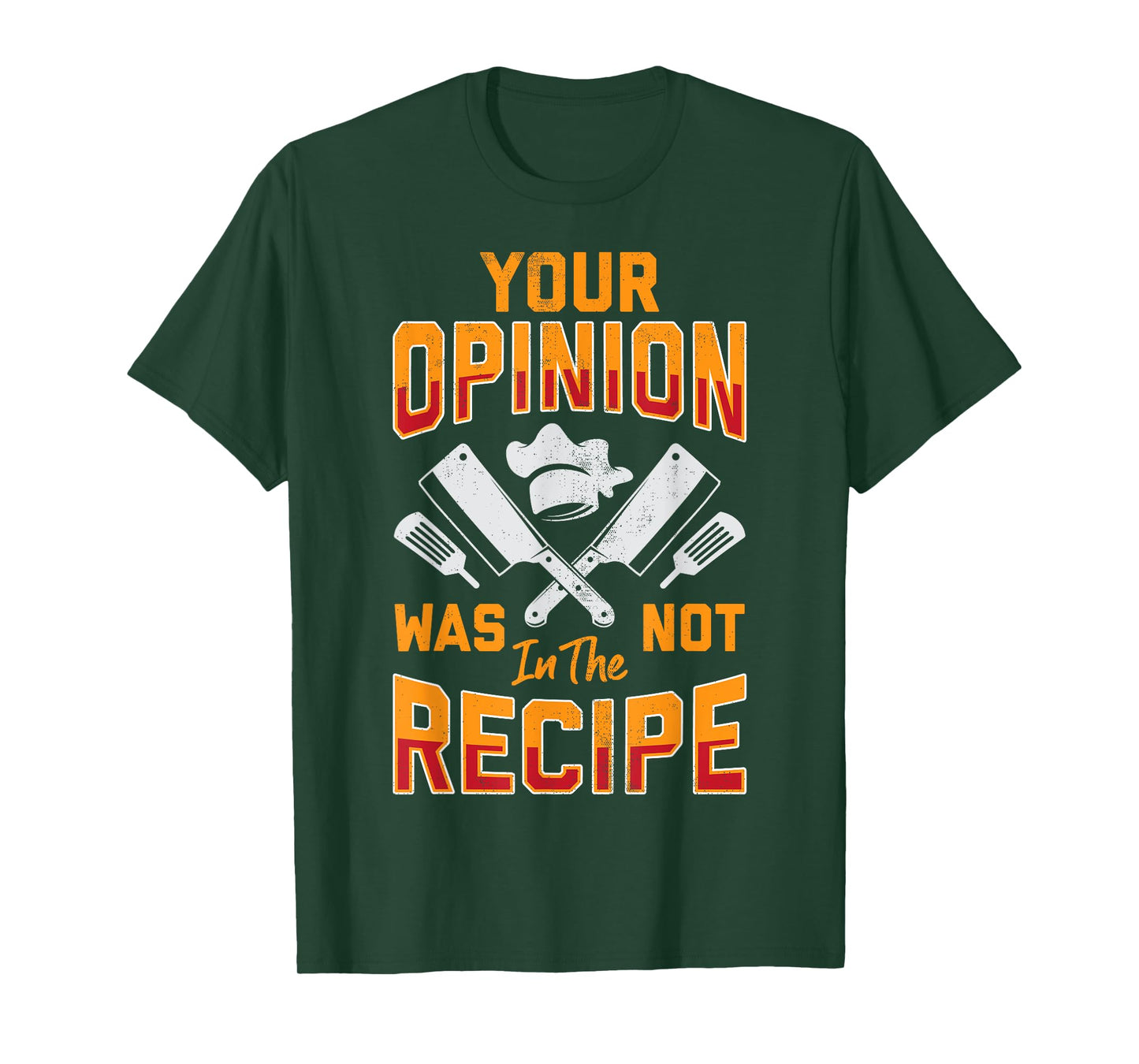 Chef Your Opinion Was Not In The Recipe Funny Cook Cooking T-Shirt