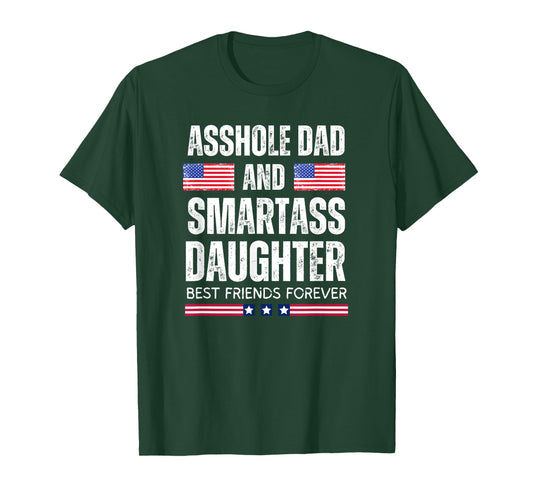 Asshole Dad And Smartass Daughter Best Friends Fod Life T-Shirt