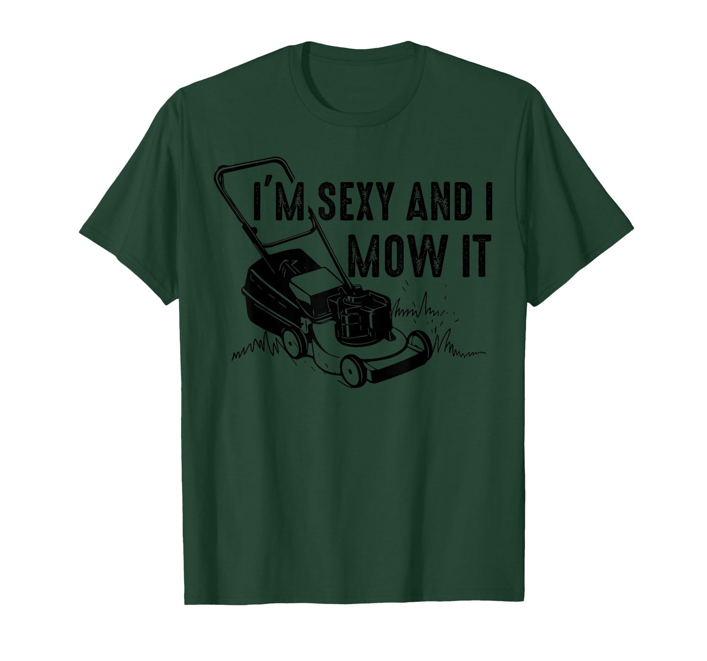 Cute I'm Sexy And I Mow It | Funny Lawn Mowing Worker Gift T-Shirt
