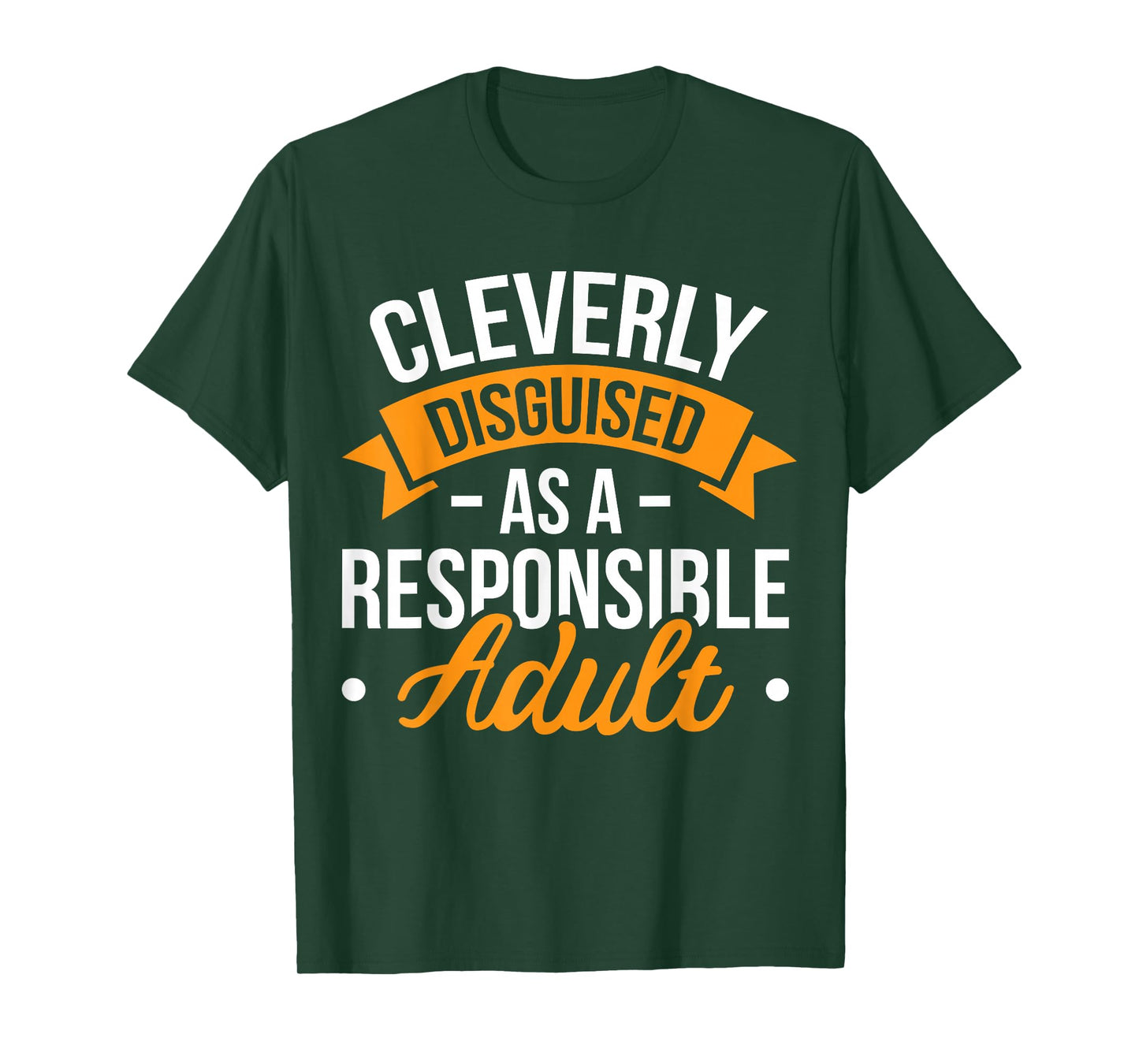 Cleverly Disguised as a Responsible Adult T-Shirt