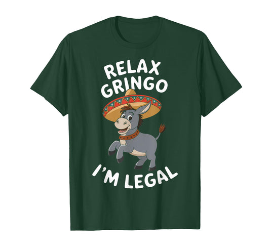 Relax Gringo Im Legal Funny Immigrant Mexican Cinco De Mayo T-Shirt