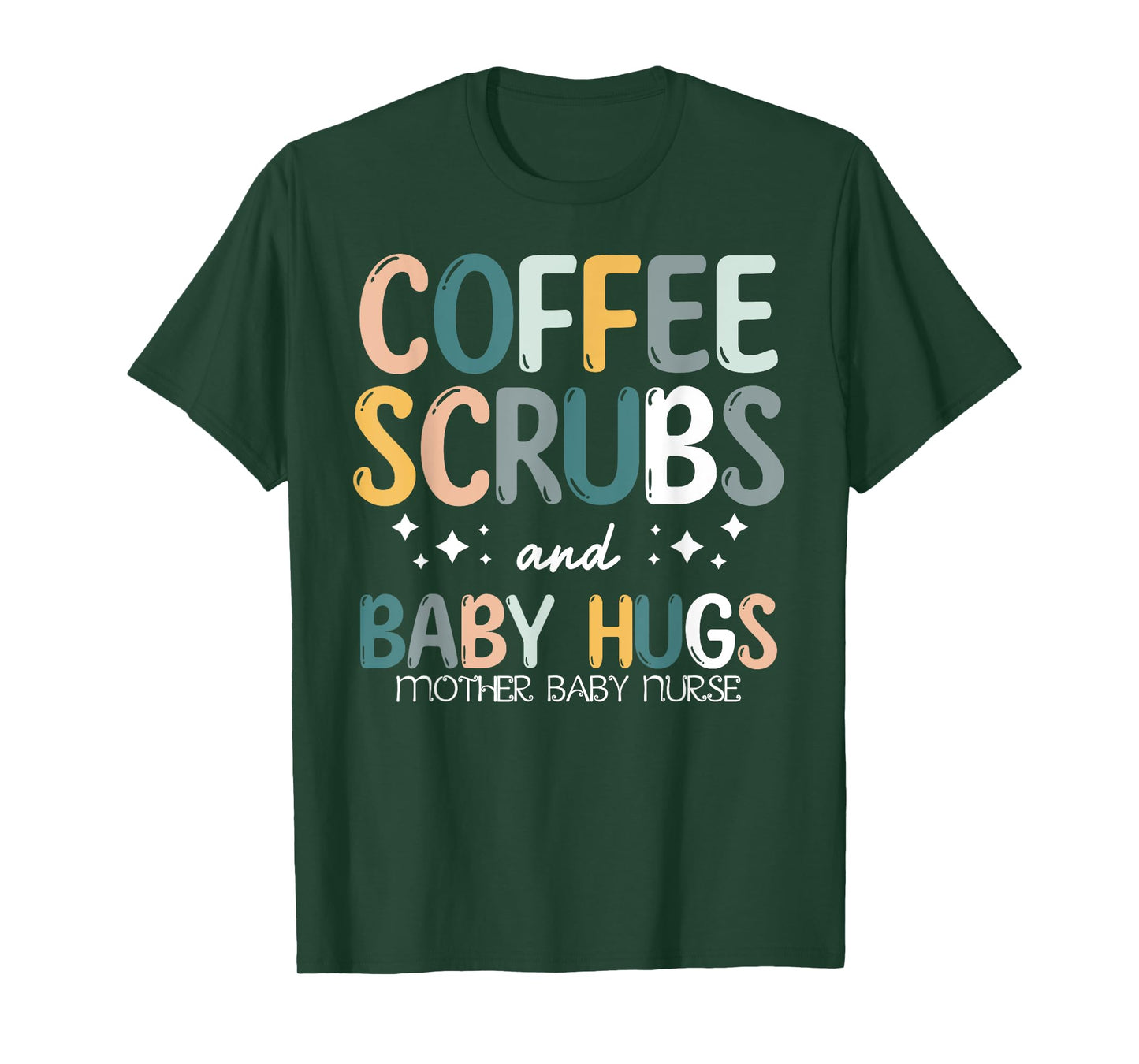 Coffee Scrubs And Baby Hugs Mother Baby Labor Nurse Cute T-Shirt