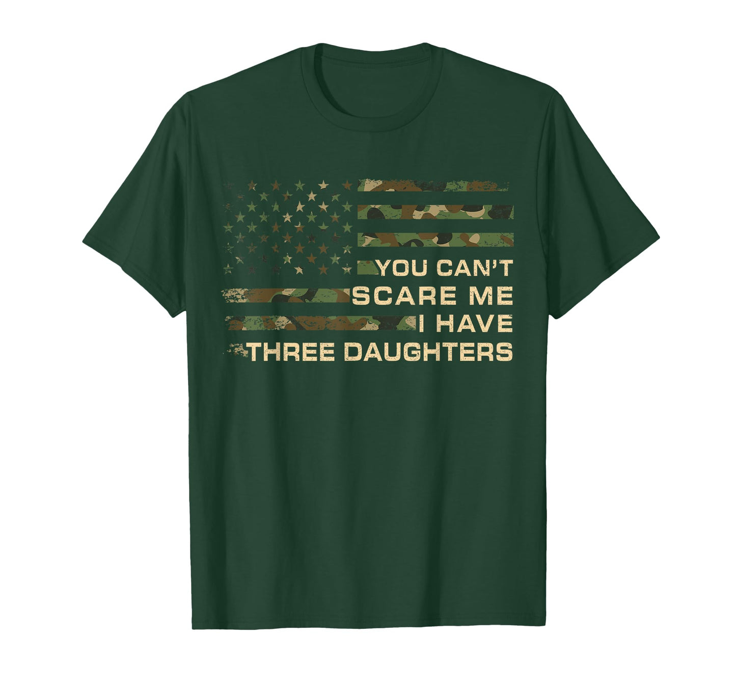 You Can’t Scare Me I Have Three Daughters Fathers Day Dad T-Shirt