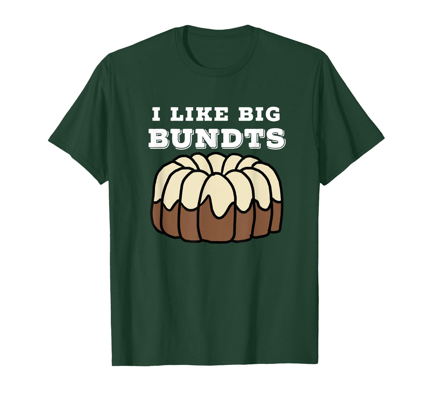 Baking and Pastry Art Tees: I Like Big Bundts T Shirt T-Shirt