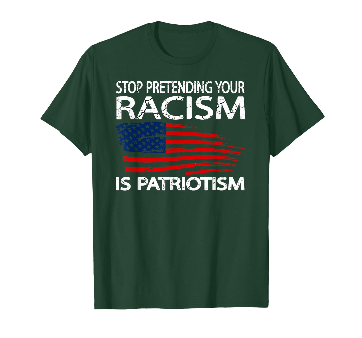 Stop Pretending Your Racism is Patriotism T-Shirt