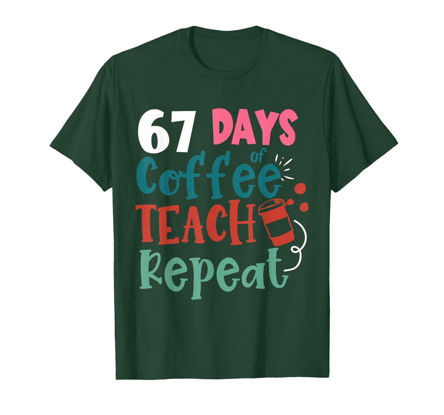 Humor Meme 67 Days of School Coffee Lover Educator Teacher T-Shirt