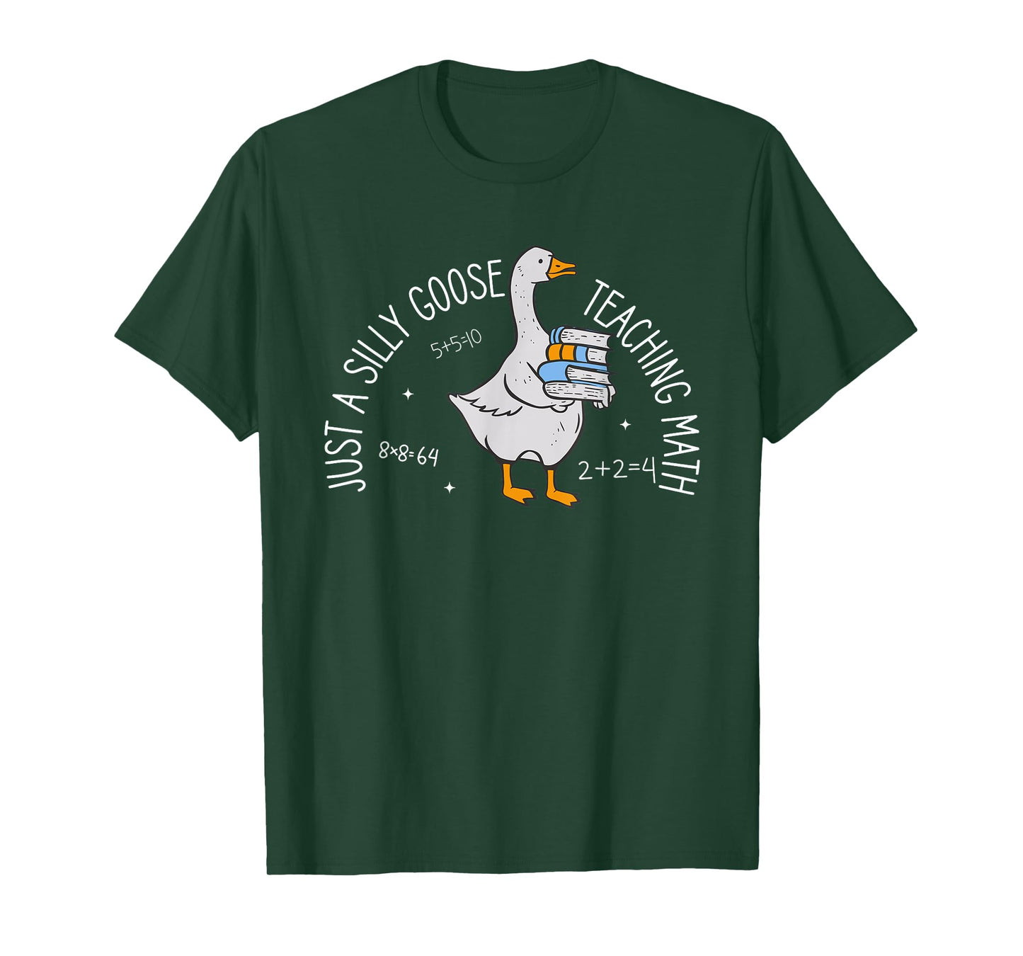 Just A Silly Goose Teaching Math Teacher Back To School T-Shirt