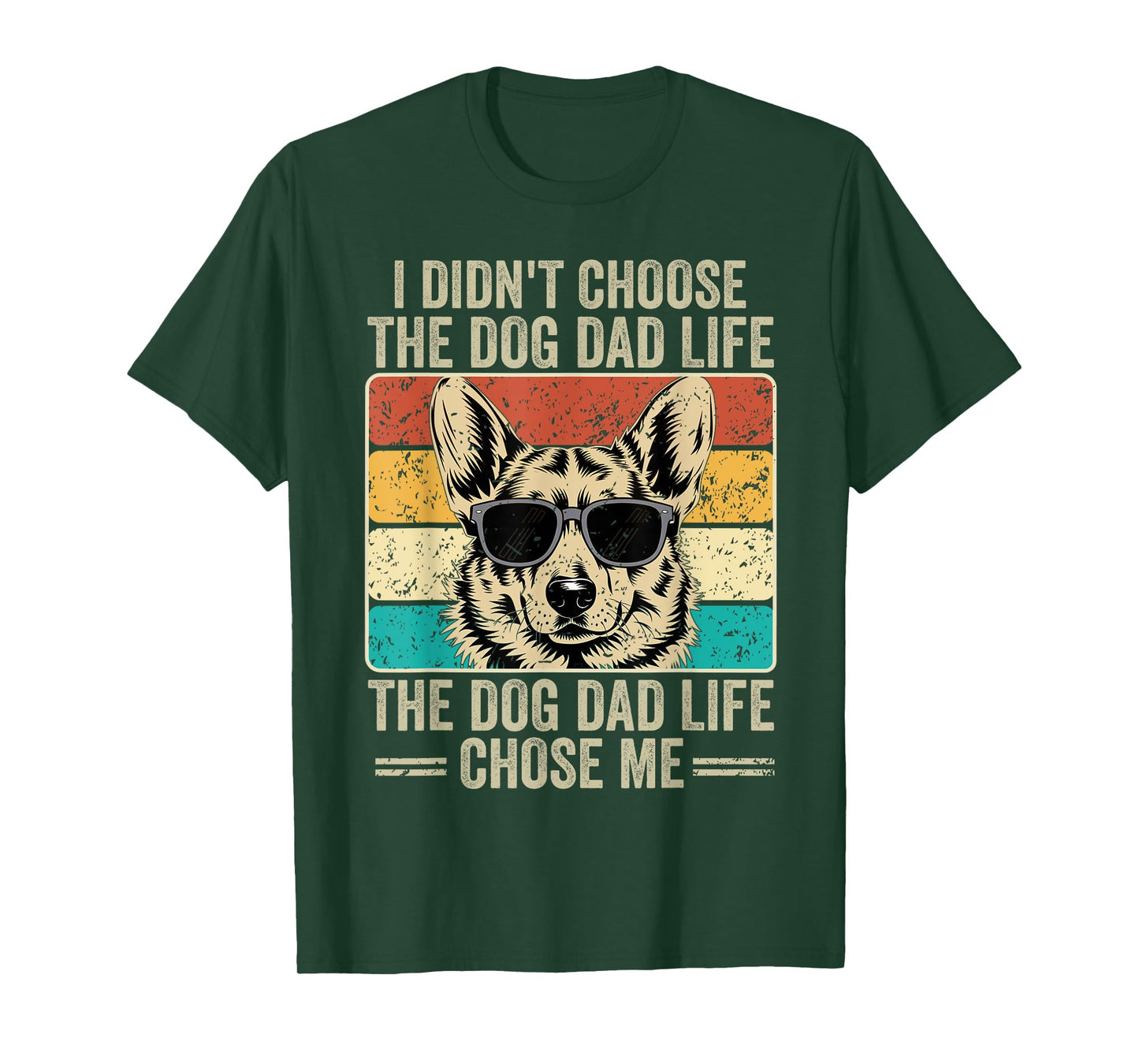 I Didn't Choose The Dog Dad Life The Dog Dad Life Chose Me T-Shirt