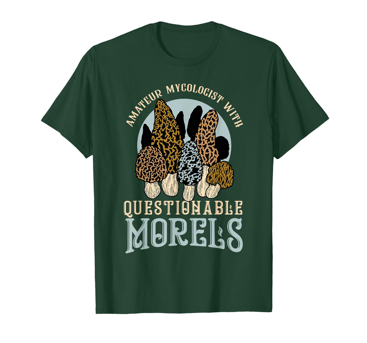 Amateur Mycologist With Questionable Morels Present Oudoor T-Shirt