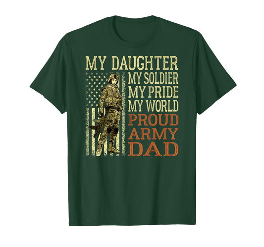 My Daughter My Soldier My Pride My World - Proud Army Dad T-Shirt