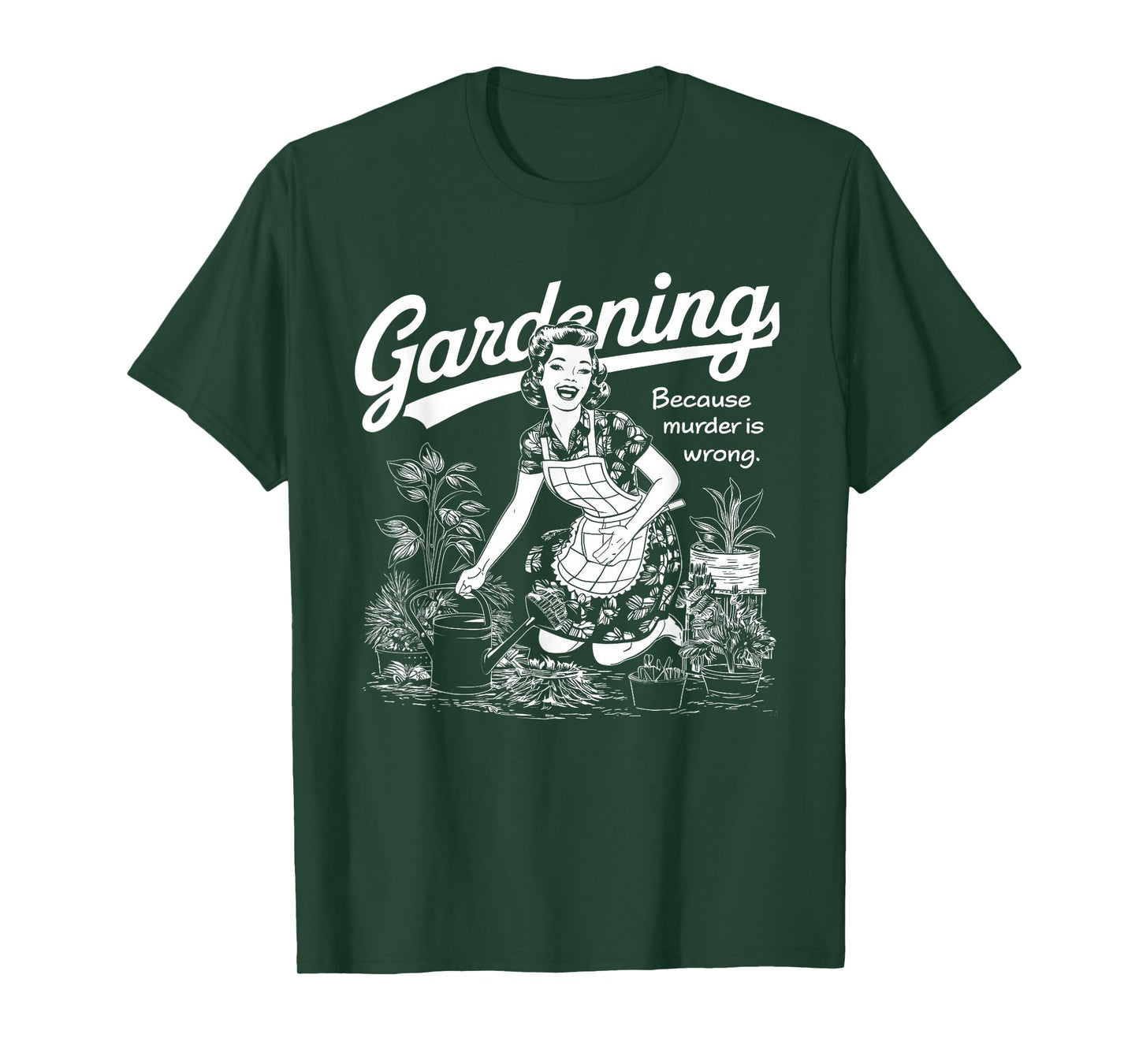 Funny Gardening Because Murder Is Wrong Gardener Plant Mom T-Shirt