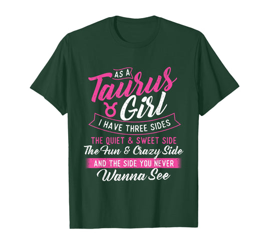 As A Taurus Girl I Have Three Sides - Astrology Zodiac Sign T-Shirt