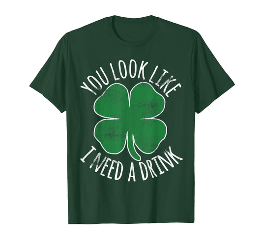 St. Patrick's Day You Look Like I Need A Drink Beer Shamrock T-Shirt