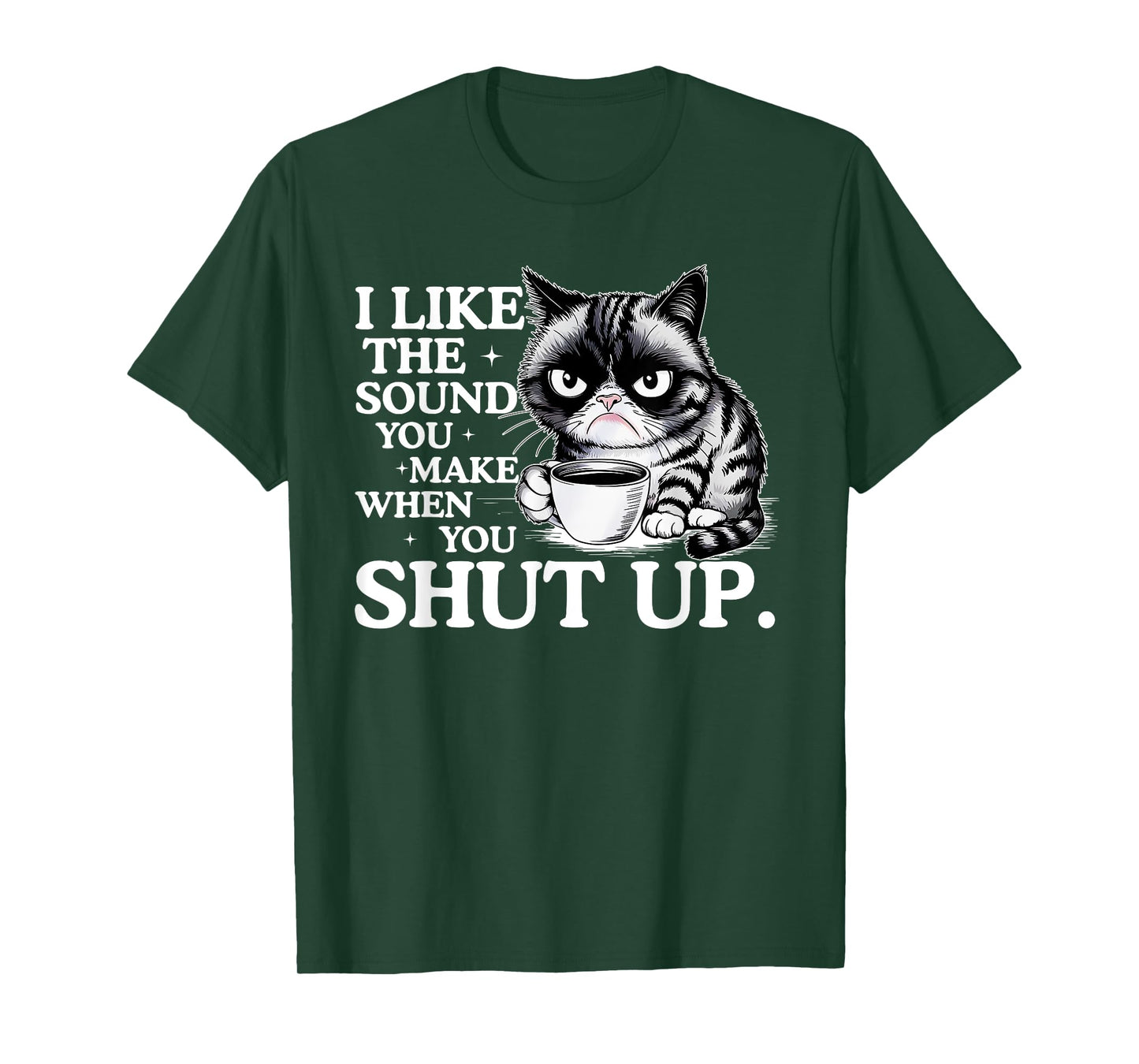I Like The Sound You Make When You Shut Up, Funny Cat Meme T-Shirt