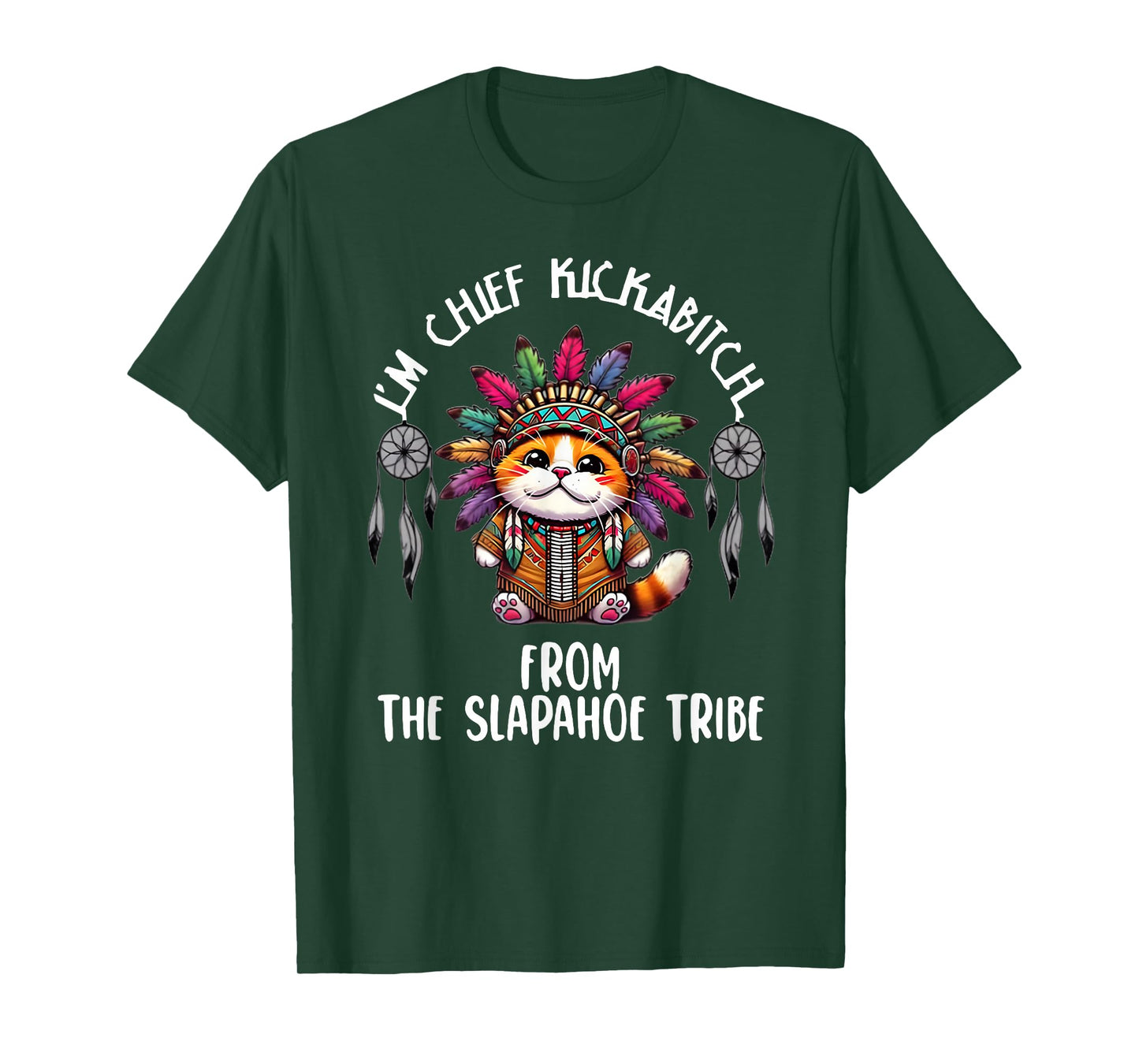 I'm Chief kickabich from a slapahoe Tribe T-Shirt