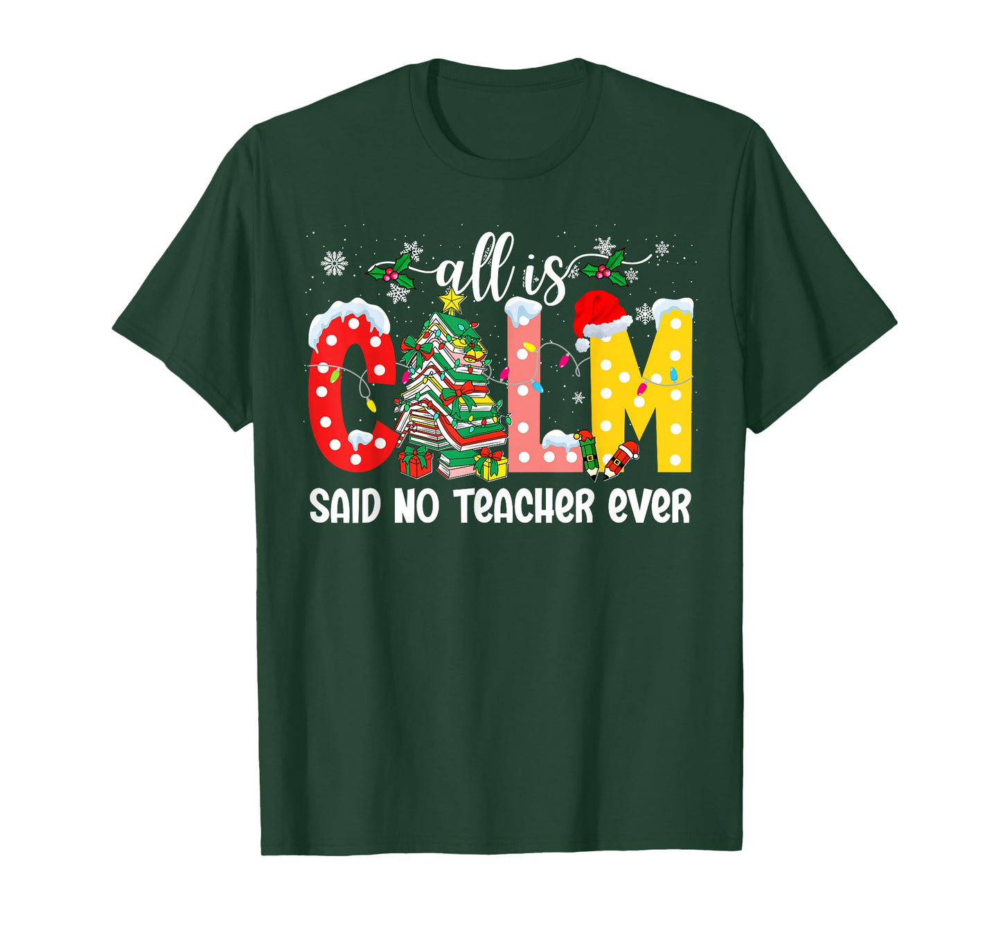 All is Calm Said No Teacher Ever Funny Teacher Christmas T-Shirt