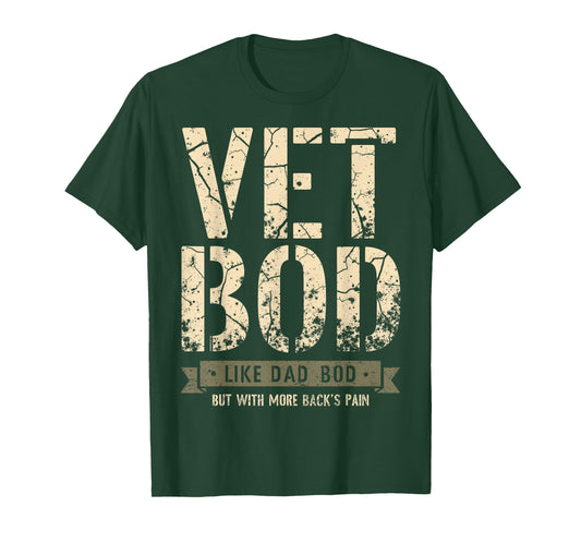 Vet BOD Like a Dad BOD but with Back's Pain Veteran's Day T-Shirt
