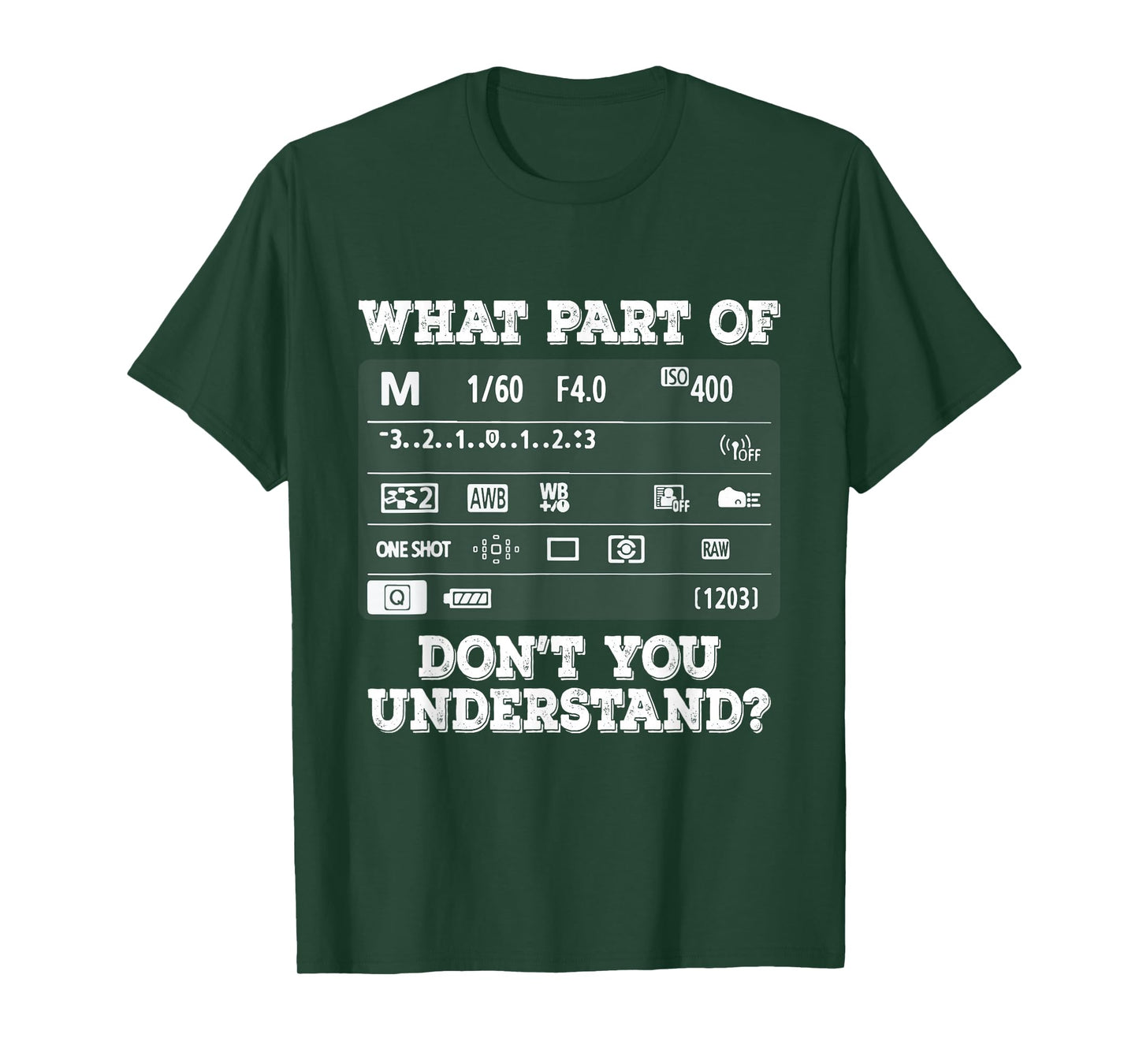 What Part of Photography Don't You Understand - Photographer T-Shirt