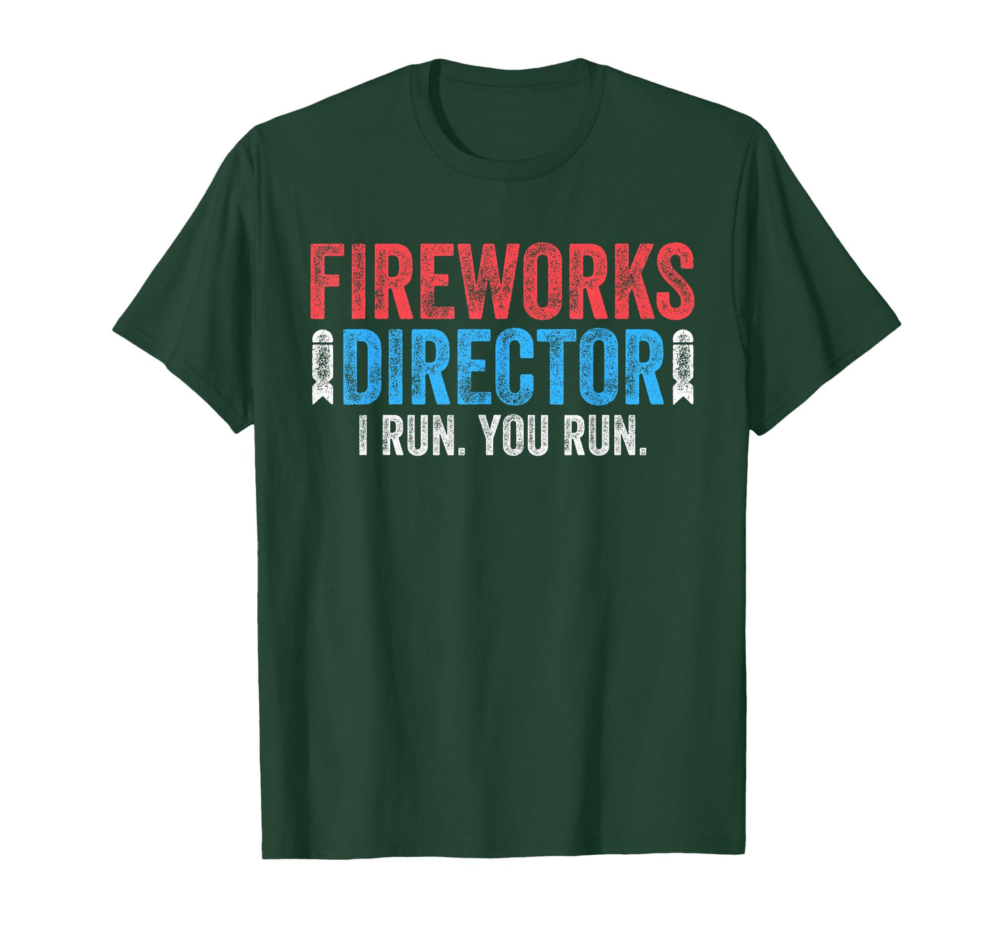 Fireworks Director Shirt I Run You Run 4th of July T-Shirt