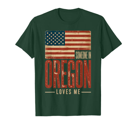 Someone in Oregon Loves Me US Flag T-Shirt