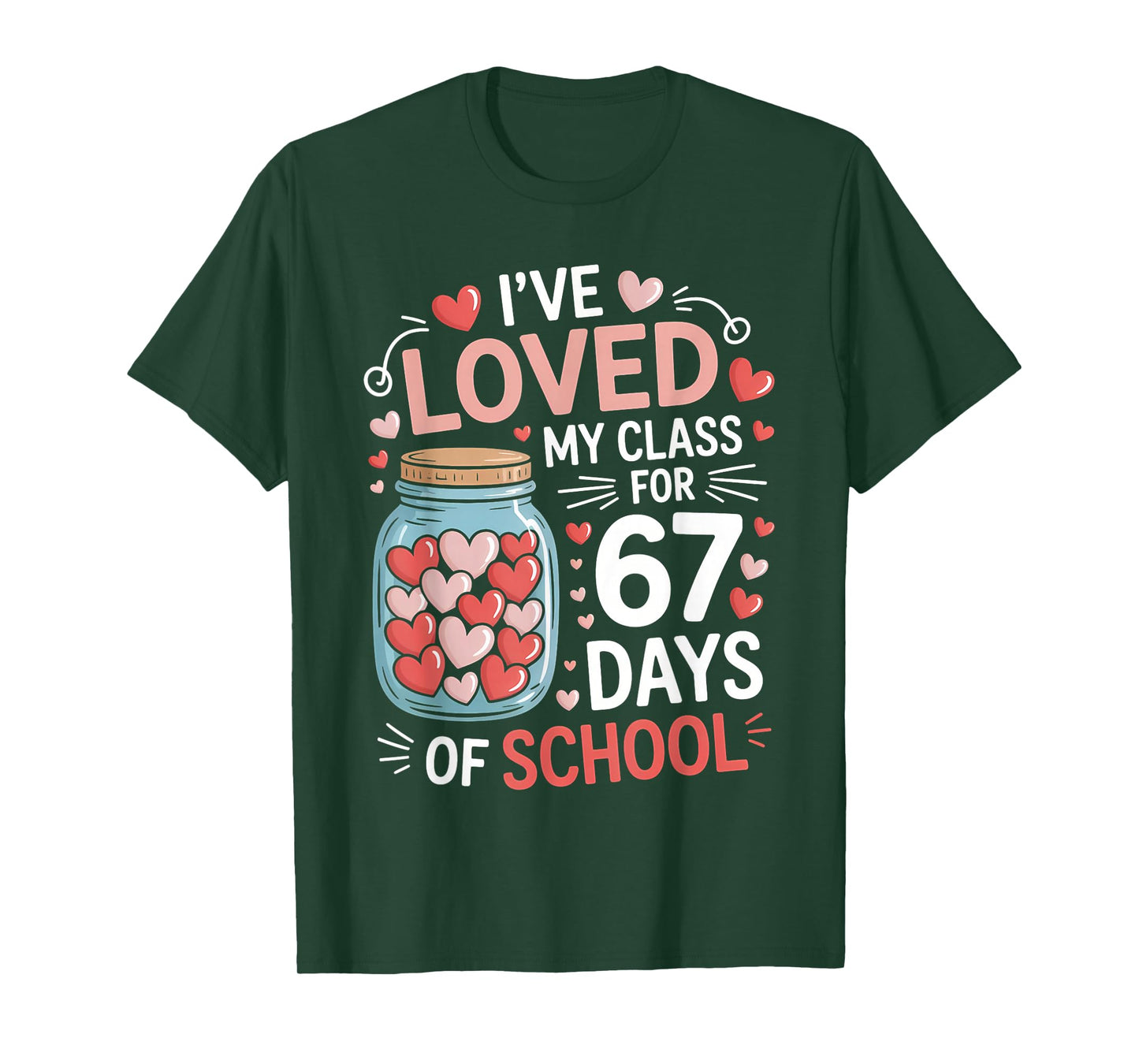 Loved My Class for 67 Days of School Valentine's Day Teacher T-Shirt