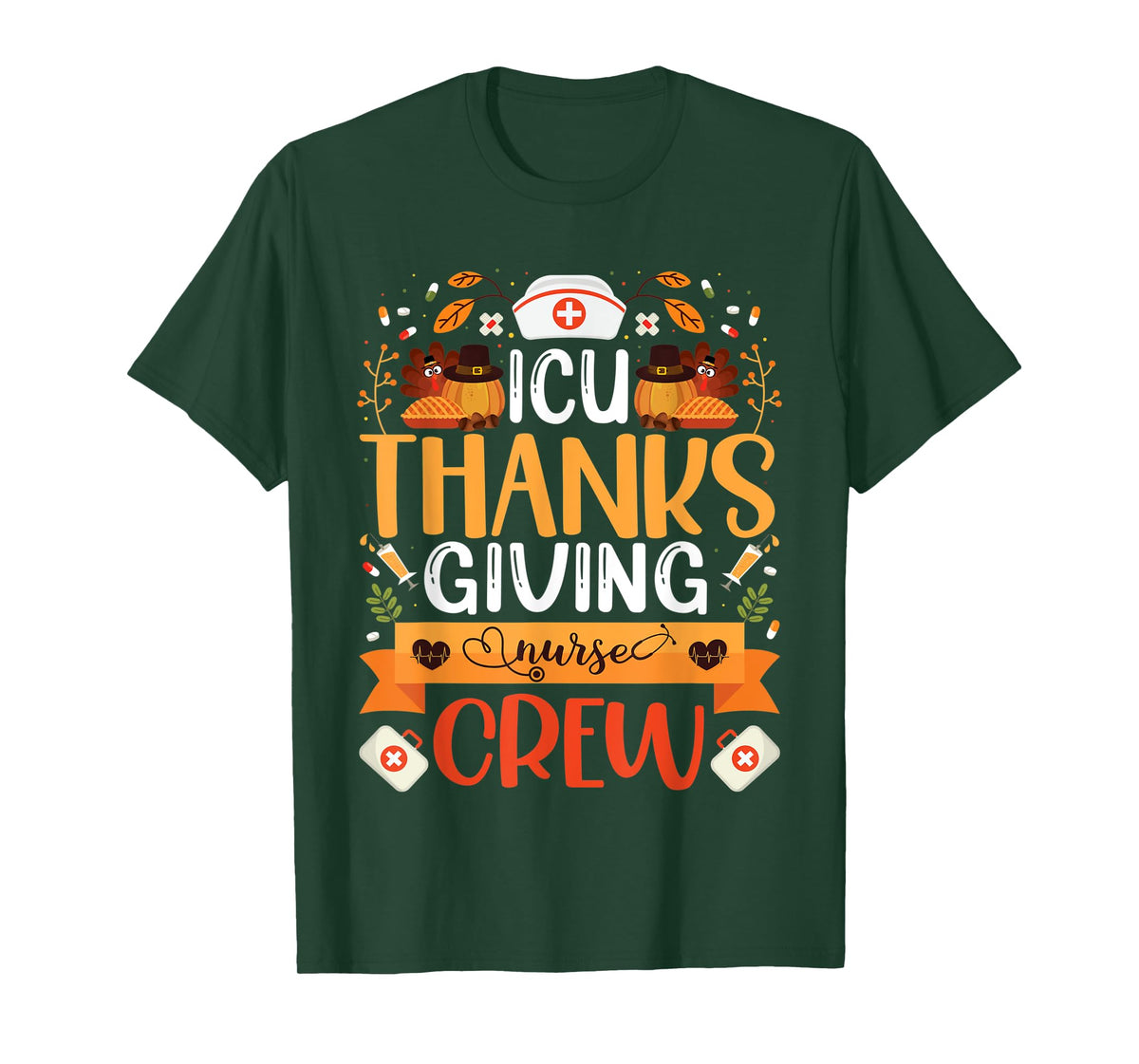 ICU Thanksgiving Nurse Crew Intensive Care Unit Nurse Turkey T-Shirt