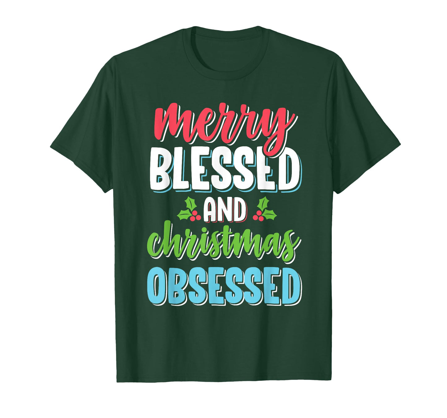 Merry Blessed And Christmas Obsessed Funny Christian Gift T-Shirt