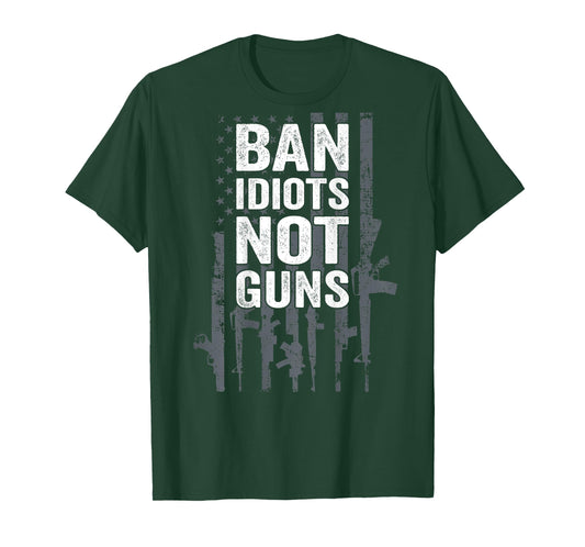 BAN IDIOTS NOT GUNS - Pro Gun Quote USA Flag - ON BACK T-Shirt for Women Men
