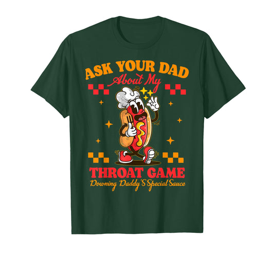Ask Your Dad About My Throat Game Daddy Special Sauce Women T-Shirt
