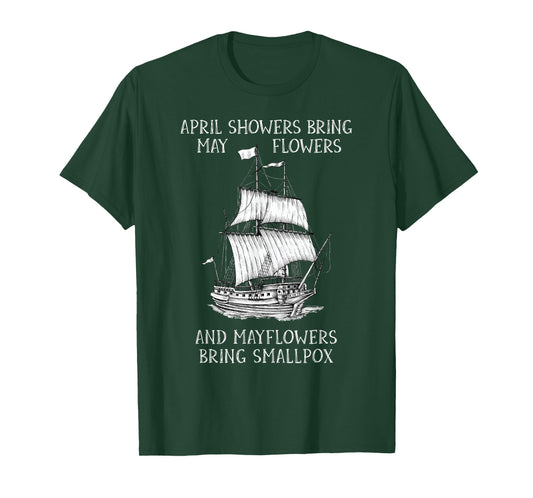 April Showers Bring May Flowers Mayflower History Teacher Men Women Girls Kids T-Shirt