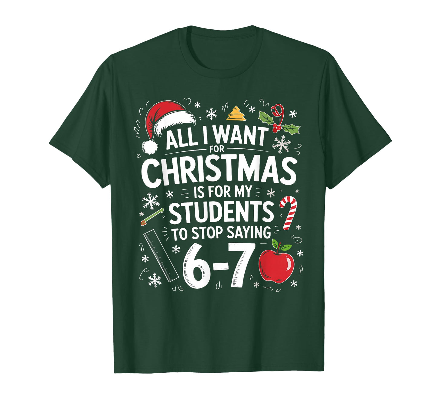 All I Want for Christmas Funny Saying 6-7 67 Six Seven T-Shirt