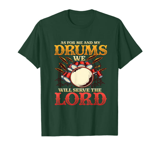Me And My Drums We Will Serve The Lord Christian Drummer T-Shirt