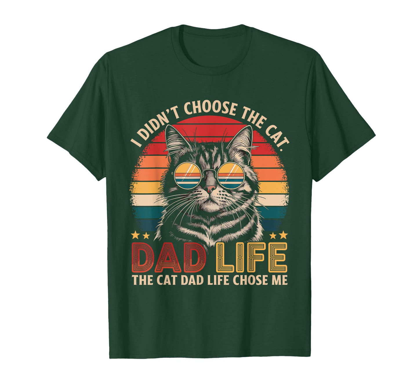 I Didn't Choose The Cat Dad Life The Cat Dad Life Chose Me T-Shirt