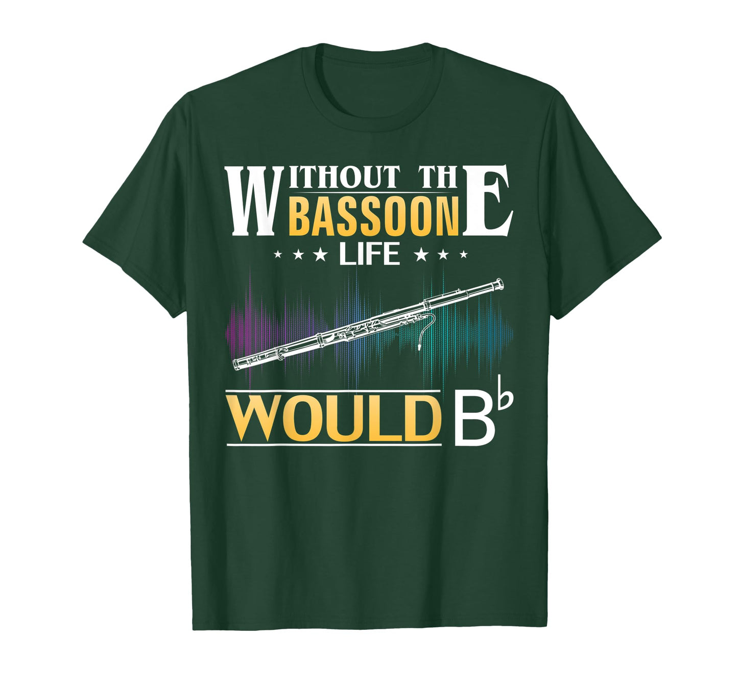 Without the Bassoon Life Would Bb Funny Orchestra Gift T-Shirt