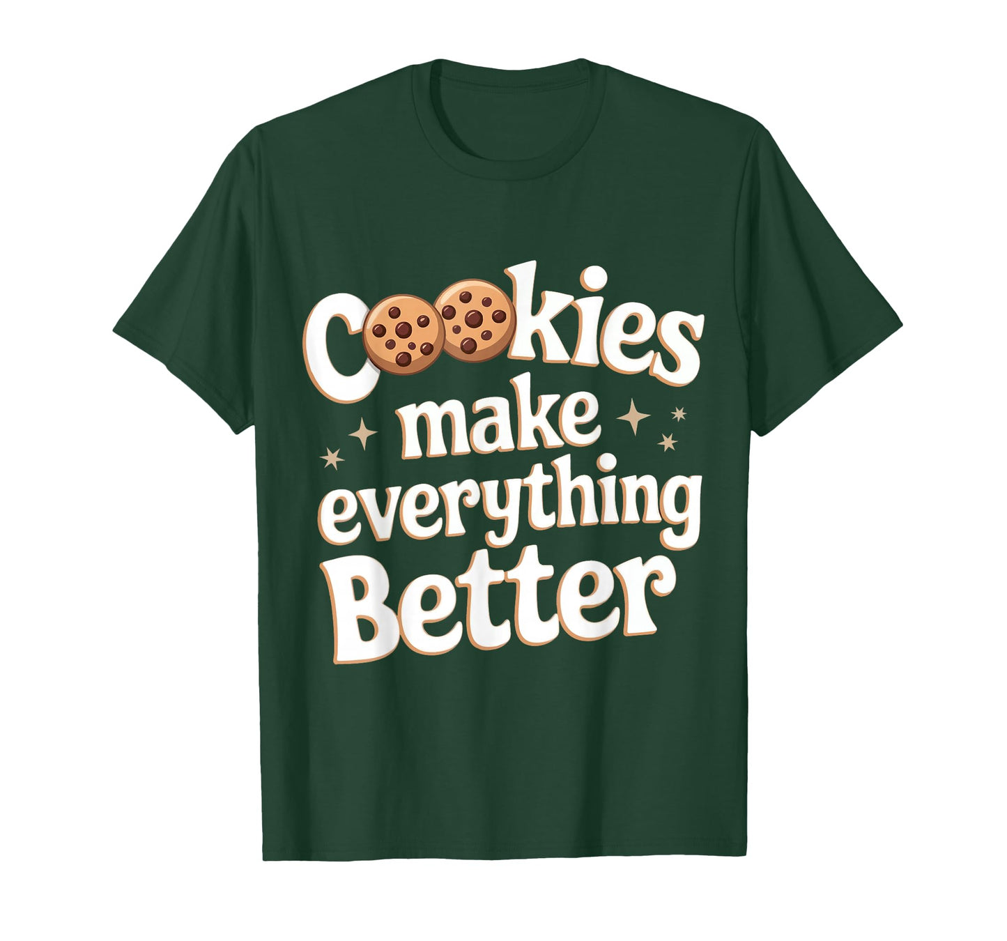 Cookie Cookies Make Everything Better T-Shirt