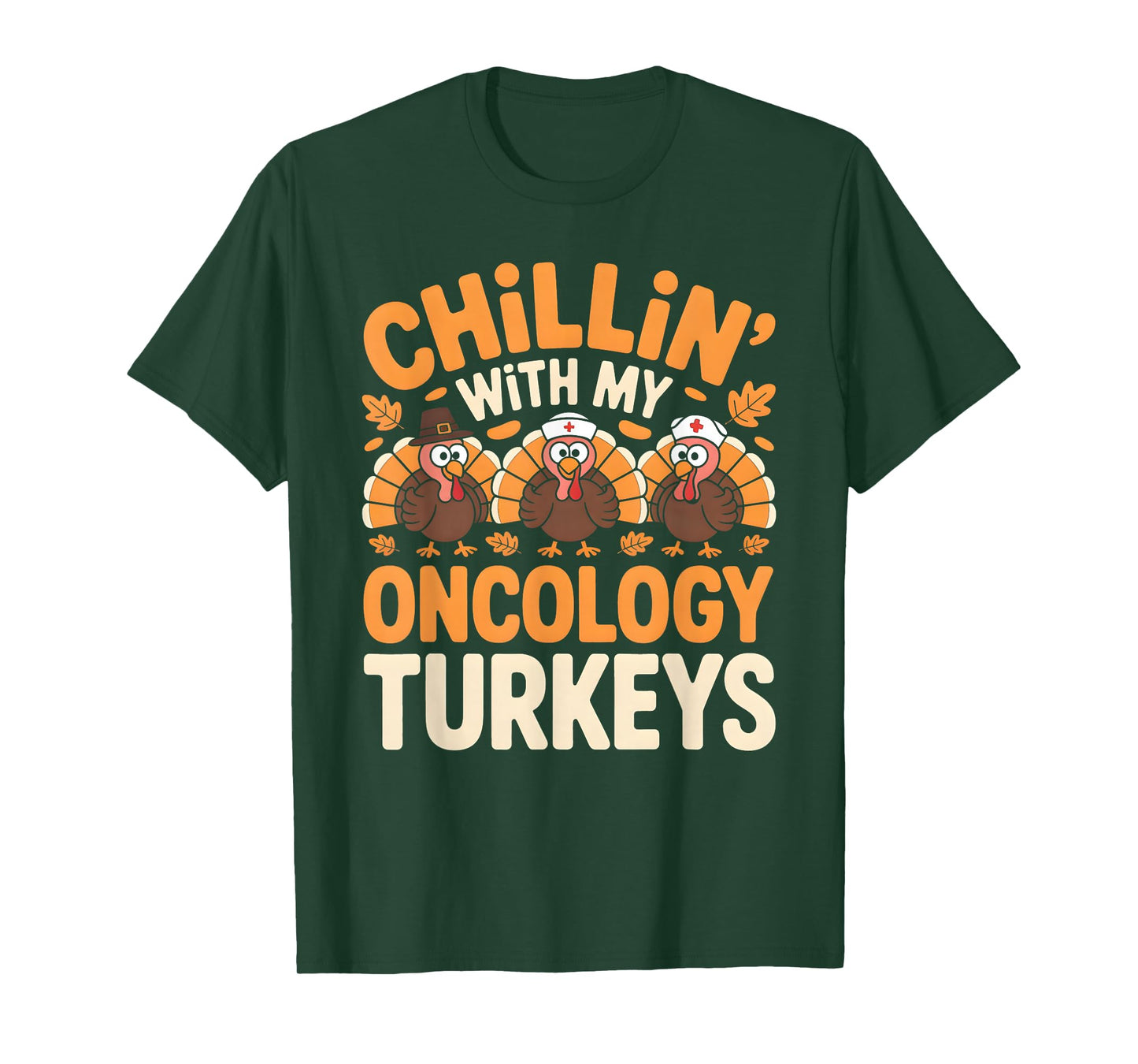 Chillin with My Oncology Nurse Turkeys Thanksgiving Nurse T-Shirt