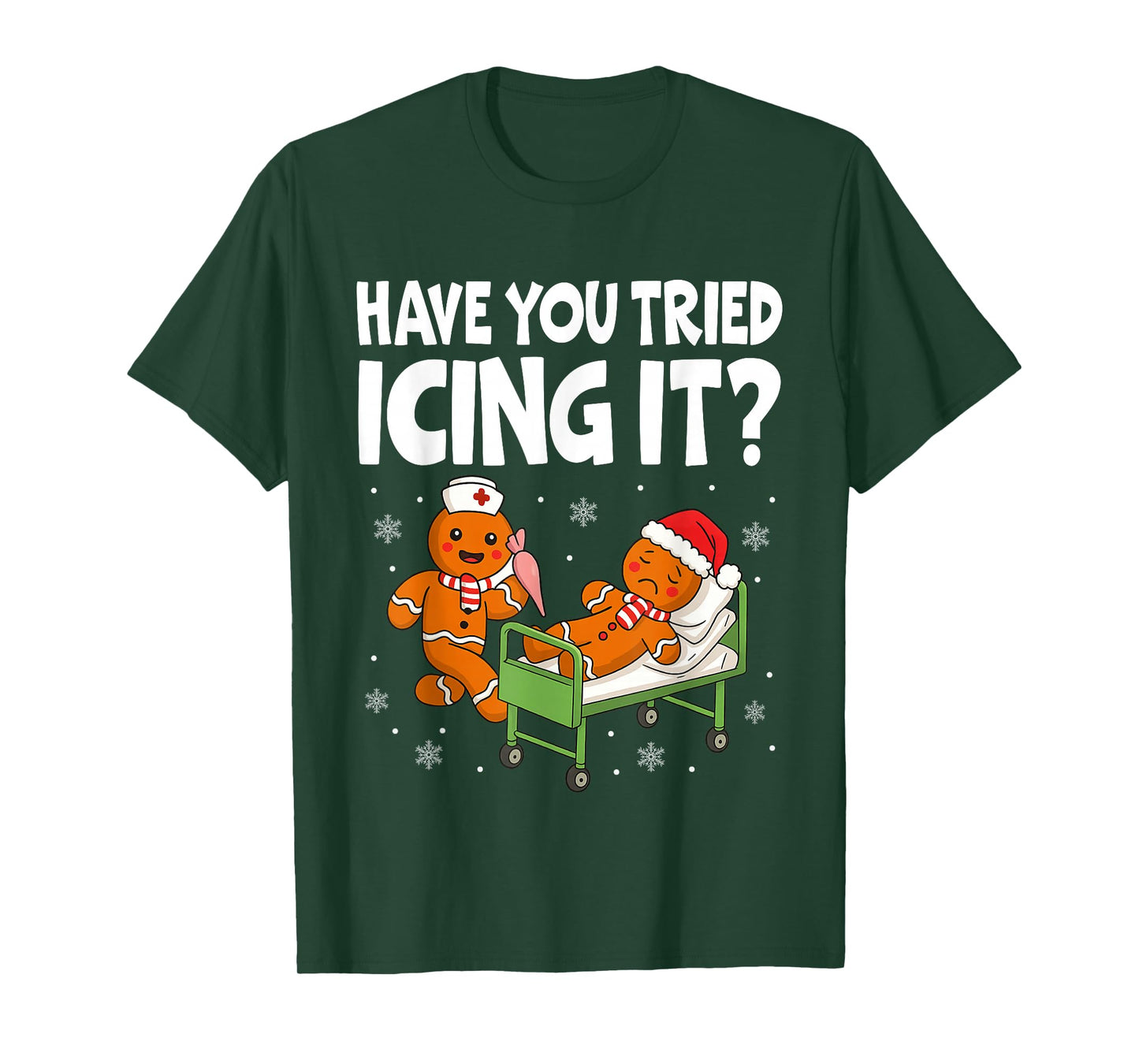 Have You Tried Icings It Gingerbread Nurse Christmas T-Shirt
