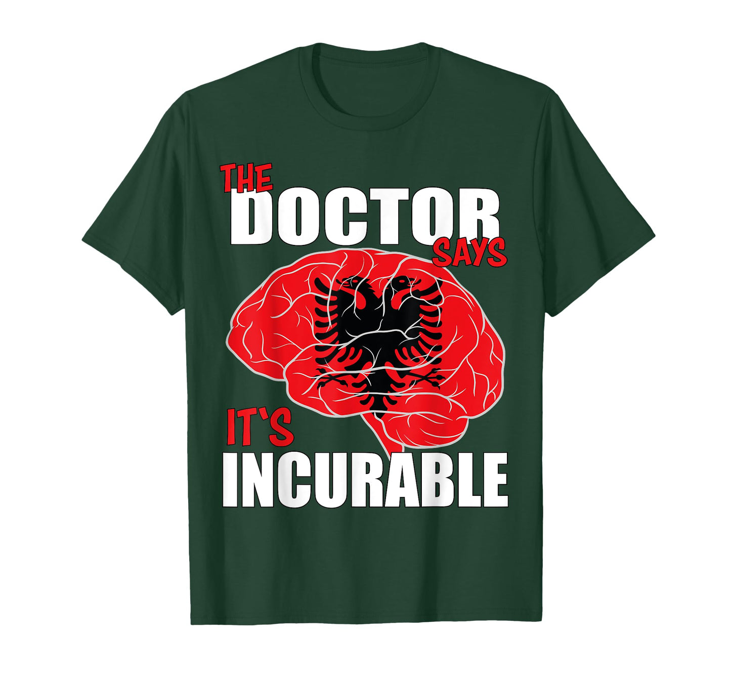 Albania Flag Brain the Doctor says it's Incurable T-Shirt