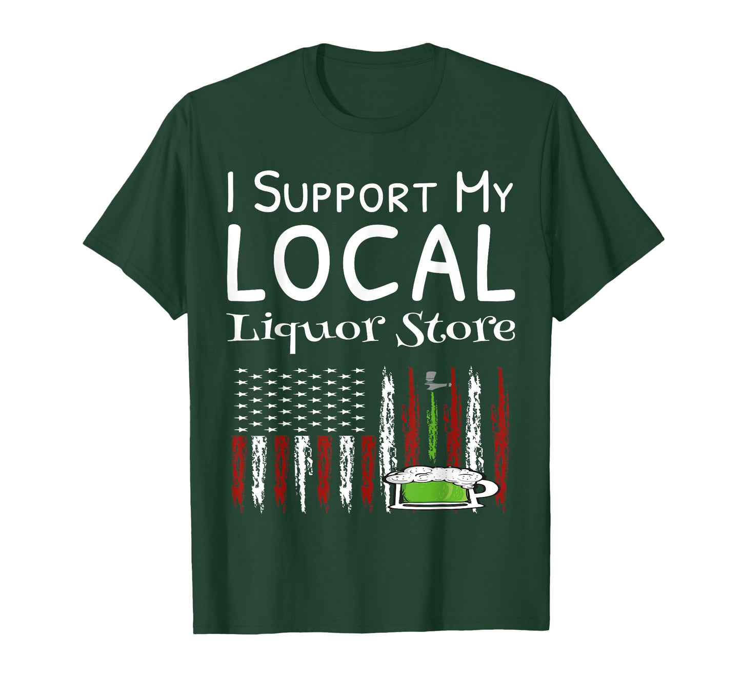 I Support My Local Liquor Store USA Flag Drinking Shirts T-Shirt