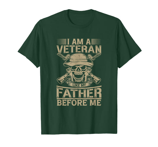I Am A Veteran Like My Father Before Military Skull US Army T-Shirt