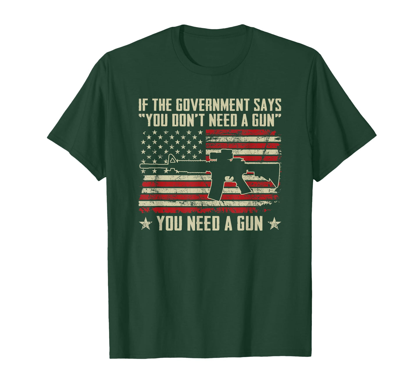 The Government Says You Don't Need A Gun - Funny Pro Guns T-Shirt