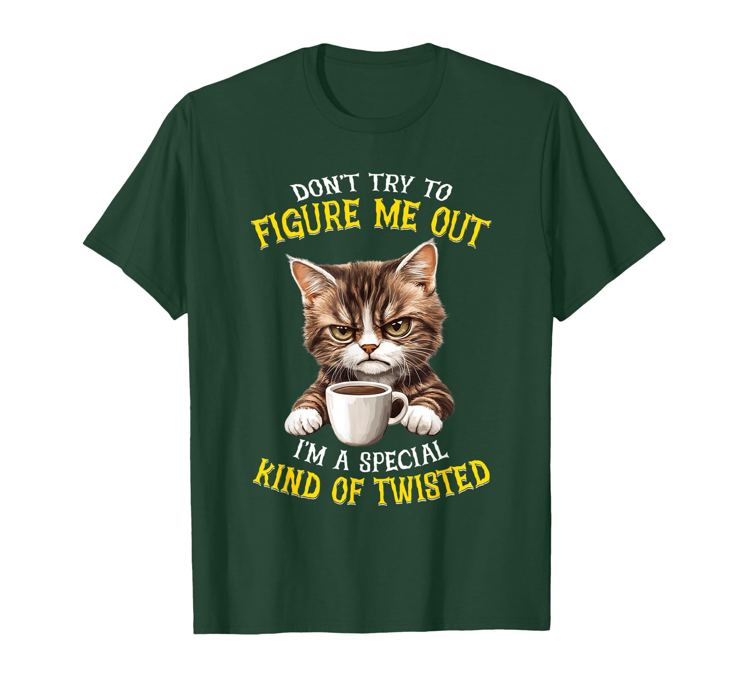 Don't try to figure me out I'm a special kind of twisted T-Shirt
