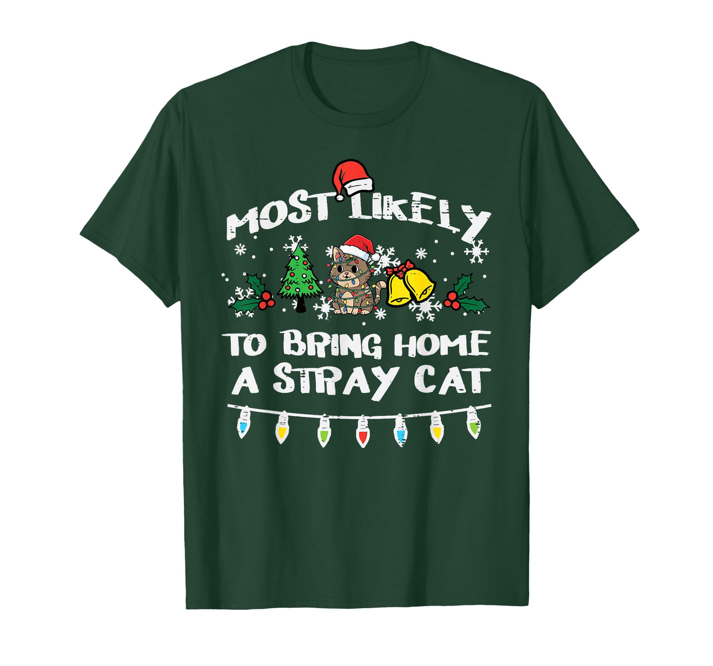 Christmas Most Likely Bring Stray Cat Xmas Match Women Men T-Shirt