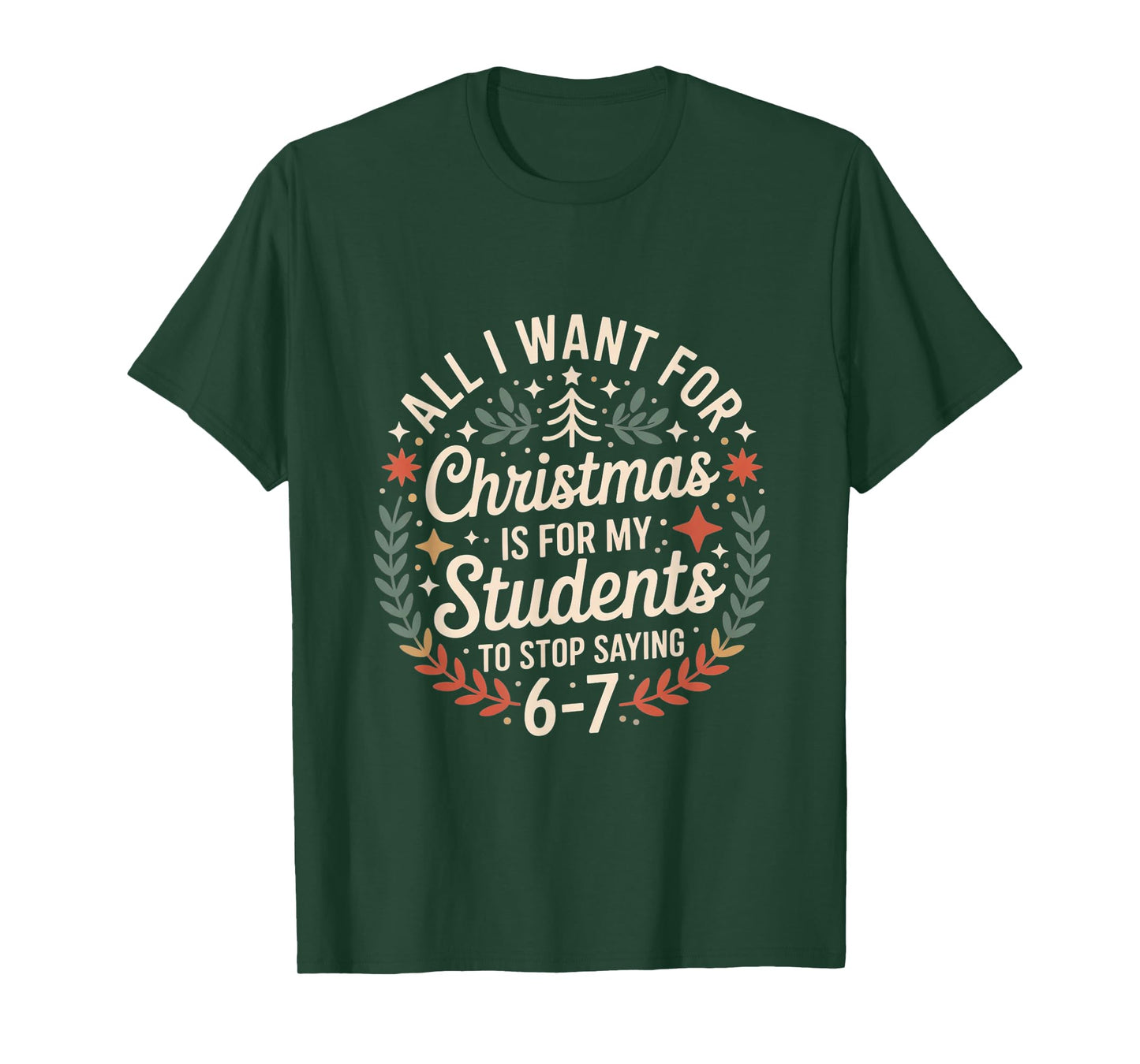 Teacher 6-7 Six Seven I Want My Students to Stop Saying 67 T-Shirt