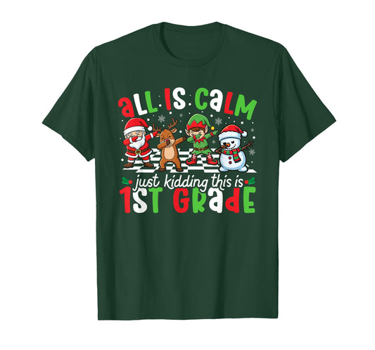 All is Calm Just Kidding This is 1st Grade Christmas Teacher T-Shirt