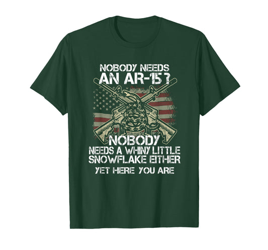 Nobody Needs an AR15 T Shirt Funny Whiny Little Tee Gift T-Shirt